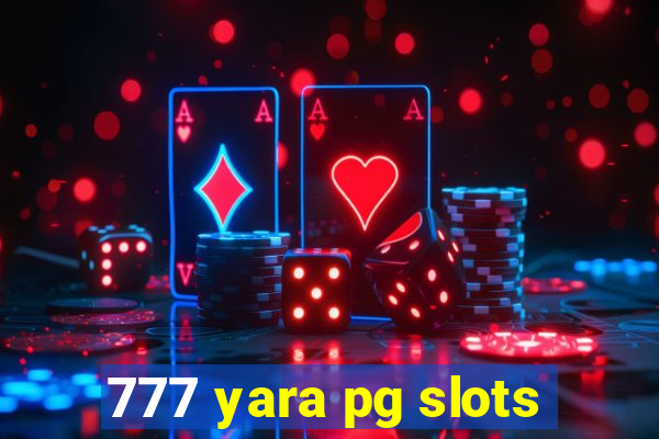 777 yara pg slots